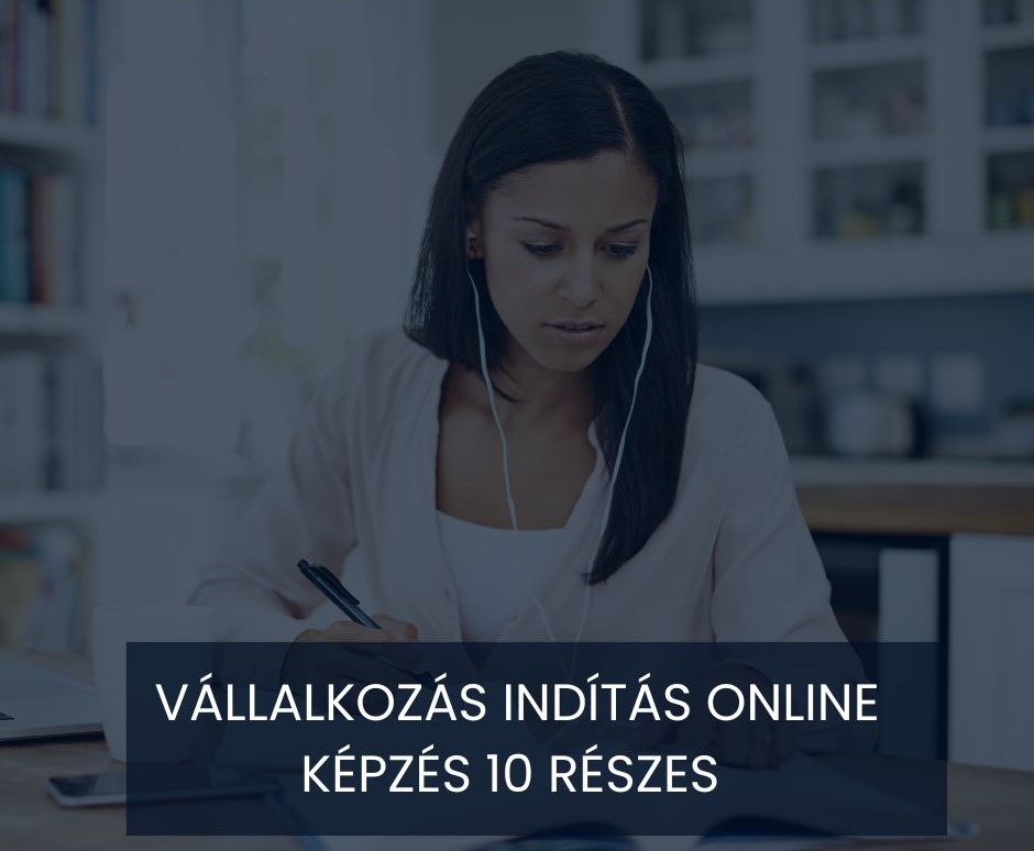 10 RÉSZES VÁLLLAKOZÁS INDÍTÁS ONLINE KÉPZÉS - 5